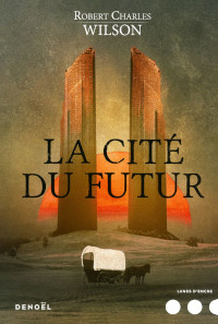 Robert Charles WIlson Novel Cite du futur